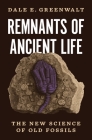 Remnants of Ancient Life: The New Science of Old Fossils Cover Image