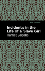 Incidents in the Life of a Slave Girl By Harriet Jacobs, Mint Editions (Contribution by) Cover Image