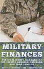 Military Finances: Personal Money Management for Service Members, Veterans, and Their Families (Military Life) By Cheryl Lawhorne-Scott, Don Philpott Cover Image