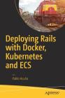 Deploying Rails with Docker, Kubernetes and Ecs By Pablo Acuña Cover Image
