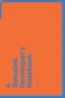 A Simulink Developer's Notebook: 150 Dotted Grid Pages customized for Simulink Programmers and Developers with individually Numbered Pages. Notebook w By 2. Scribble Cover Image