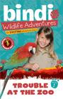 Trouble at the Zoo: A Bindi Irwin Adventure (Bindi's Wildlife Adventures) By Bindi Irwin, Chris Kunz Cover Image