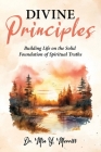 Divine Principles Building Life on the Solid Foundation of Spiritual Truths By Mia Y. Merritt Cover Image