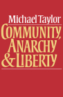 Community, Anarchy, and Liberty By Michael Taylor Cover Image