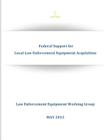 Federal Support for Local Law Enforcement Equipment Acquisition By Penny Hill Press Inc (Editor), Executive Office of the President of the Cover Image