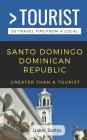Greater Than a Tourist- Santo Domingo Dominican Republic: 50 Travel Tips from a Local By Greater Than a. Tourist, Isabel Santos Cover Image
