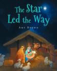 The Star Led the Way By Amy Brown Cover Image