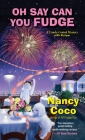 Oh Say Can You Fudge (A Candy-coated Mystery #3) By Nancy Coco Cover Image