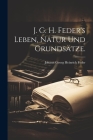 J. G. h. Feder's Leben, Natur und Grundsätze. Cover Image