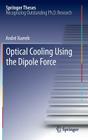 Optical Cooling Using the Dipole Force (Springer Theses) Cover Image