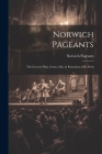 Norwich Pageants; the Grocers' Play, From a Ms. in Possession of R. Fitch Cover Image