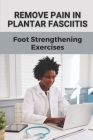 Remove Pain In Plantar Fasciitis: Foot Strengthening Exercises: Bilateral Pes Planus With Plantar Fasciitis Va Rating Cover Image