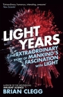 Light Years: The Extraordinary Story of Mankind's Fascination with Light By Brian Clegg Cover Image