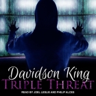 Triple Threat By Philip Alces (Read by), Joel Leslie (Read by), Davidson King Cover Image