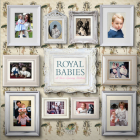Royal Babies: A Heir Raising History By Alison James Cover Image