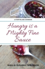 Hungry is a Mighty Fine Sauce By Shellie Rushing Tomlinson Cover Image