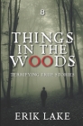 Things in the Woods: Terrifying True Stories: Volume 8 Cover Image