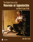 The Unlikely Story of the Museum of Appalachia and How It Came to Be Cover Image