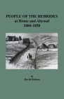 People of the Hebrides at Home and Abroad, 1800-1850 By David Dobson Cover Image