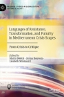 Languages of Resistance, Transformation, and Futurity in Mediterranean Crisis-Scapes: From Crisis to Critique (Palgrave Studies in Globalization) By Maria Boletsi (Editor), Janna Houwen (Editor), Liesbeth Minnaard (Editor) Cover Image