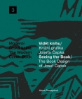 The Book Design of Josef Capek: Seeing the Book: The Modern Czech Book 3 By Josef Capek (Artist), Alena Pomajzlová (Text by (Art/Photo Books)) Cover Image