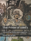 That Printer of Udell's: A Story of the Middle West: Large Print By Harold Bell Wright Cover Image