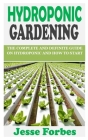 Hydroponic Gardening: The Complete and Definite Guide On Hydroponic and How to Start Cover Image