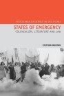 States of Emergency: Colonialism, Literature and Law (Postcolonialism Across the Disciplines Lup) By Stephen Morton Cover Image