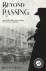 Beyond Passing: The Further Writings of Nella Larsen By Nella Larsen, C. S. R. Calloway (Editor) Cover Image