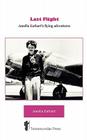 Last Flight - Amelia Earhart's Flying adventures By Amelia Earhart Cover Image