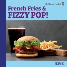 French Fries and Fizzy Pop! By Rebecca Woodbury Cover Image
