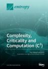 Complexity, Criticality and Computation (C3) By Mikhail Prokopenko (Guest Editor) Cover Image
