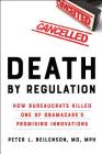 Death by Regulation: How Bureaucrats Killed One of Obamacare's Promising Innovations By Peter L. Beilenson Cover Image