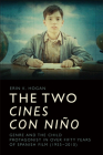 The Two Cines Con Niño: Genre and the Child Protagonist in Fifty Years of Spanish Film (1955-2010) By Erin K. Hogan Cover Image
