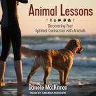 Animal Lessons: Discovering Your Spiritual Connection with Animals By Amanda Ronconi (Read by), Danielle MacKinnon Cover Image