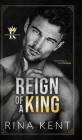 Reign of a King: A Dark Billionaire Romance By Rina Kent Cover Image