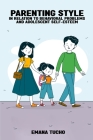 Parenting style in relation to behavioral problems and adolescent self-esteem By Emana Tucho Cover Image