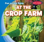 At the Crop Farm (Fun on the Farm) By George Pendergast Cover Image