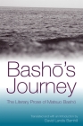 Bashō's Journey: The Literary Prose of Matsuo Bashō By Matsuo Bashō, David Landis Barnhill (Translator), David Landis Barnhill (Introduction by) Cover Image