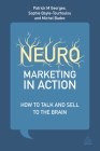 Neuromarketing in Action: How to Talk and Sell to the Brain By Patrick M. Georges, Anne-Sophie Bayle-Tourtoulou, Michel Badoc Cover Image