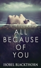 All Because Of You By Isobel Blackthorn Cover Image