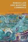 Roman Law and Maritime Commerce By Peter Candy (Editor), Emilia Mataix Ferrándiz (Editor) Cover Image