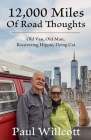 12,000 Miles of Road Thoughts. Old Van, Old Man, Recovering Hippie, Dying Cat By Paul Willcott Cover Image