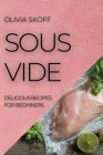Sous Vide: Delicious Recipes for Beginners Cover Image