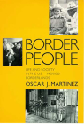 Border People: Life and Society in the U.S.-Mexico Borderlands By Oscar J. Martínez Cover Image