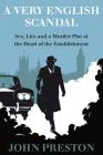 A Very English Scandal: Sex, Lies, and a Murder Plot at the Heart of the Establishment By John Preston Cover Image