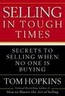 Selling in Tough Times: Secrets to Selling When No One Is Buying By Tom Hopkins Cover Image