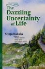 The Dazzling Uncertainty of Life By Sonja Hakala Cover Image