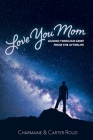 Love You Mom: Guided Through Grief from the Afterlife By Charmaine Roud, Carter Roud Cover Image