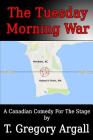 The Tuesday Morning War: a play Cover Image